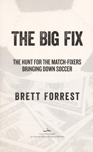 The Big Fix: The Hunt for the Match-Fixers Bringing Down Soccer