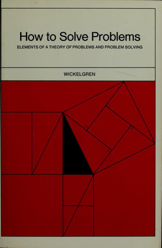 How to Solve Problems: Elements of a Theory of Problems and Problem Solving