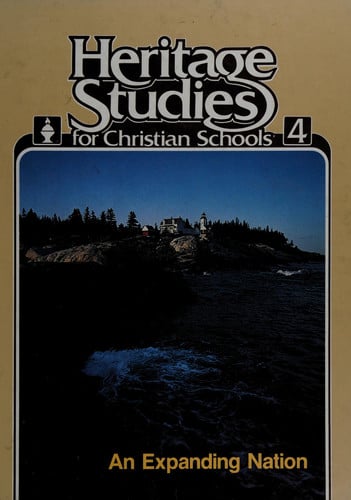 An Expanding Nation (Heritage Studies for Christian Schools, Book4)
