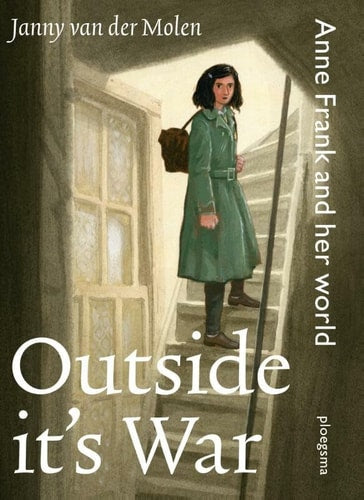Outside It's War Anne Frank and Her World