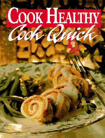 Cook Healthy: Cook Quick