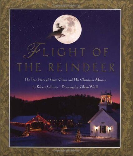 Flight of the Reindeer The True Story of Santa Claus and his Christmas Mission