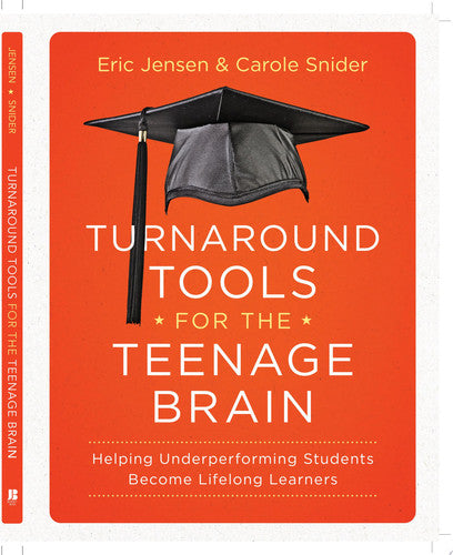 Turnaround Tools for the Teenage Brain: Helping Underperforming Students Become Lifelong Learners