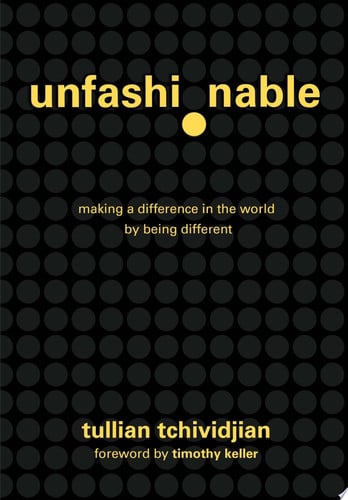 Unfashionable: Making a Difference in the World by Being Different
