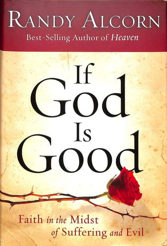 If God Is Good Faith in the Midst of Suffering and Evil