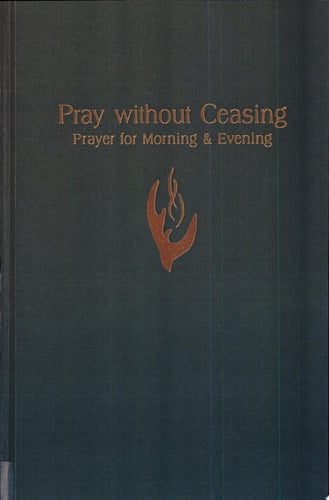 Pray Without Ceasing: Prayer for Morning & Evening