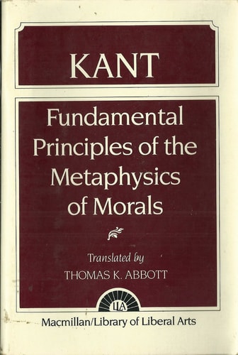 Kant: Fundamental Principles of the Metaphysics of Morals