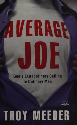 Average Joe: God's Extraordinary Calling to Ordinary Men