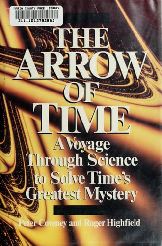 The Arrow of Time : A Voyage Through Science to Solve Time's Greatest Mystery