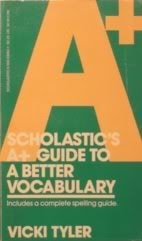 Scholastic's A+ Guide to a Better Vocabulary