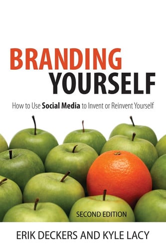 Branding Yourself: How to Use Social Media to Invent or Reinvent Yourself (2nd Edition) (Que BizTech)