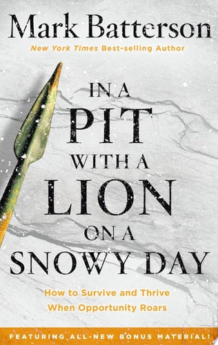 In a Pit with a Lion on a Snowy Day How to Survive and Thrive When Opportunity Roars