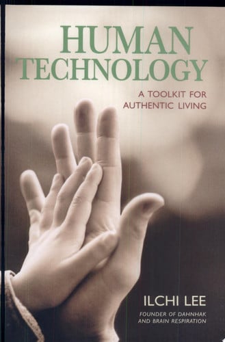 Human Technology: A Toolkit For Authentic Living