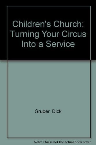 Children's Church: Turning Your Circus into a Service