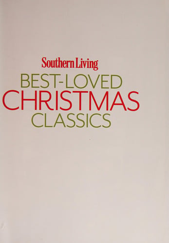 Southern Living Best-Loved Christmas Classics - Favorite Holiday Recipes and Easy Decorating Ideas