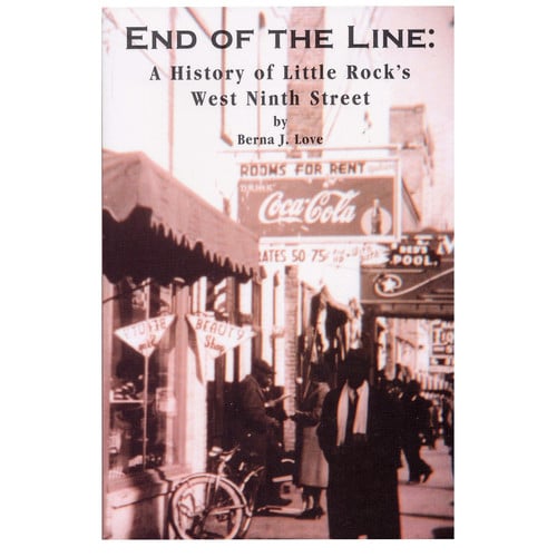 End of the Line: A History of Little Rock's West Ninth Street