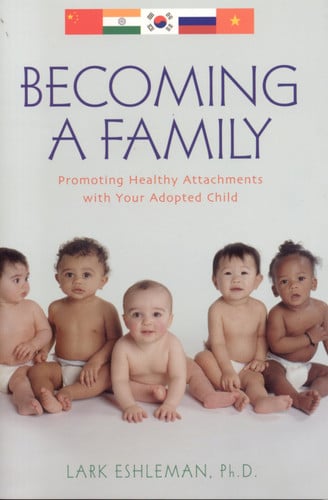 Becoming a Family: Promoting Healthy Attachments with Your Adopted Child