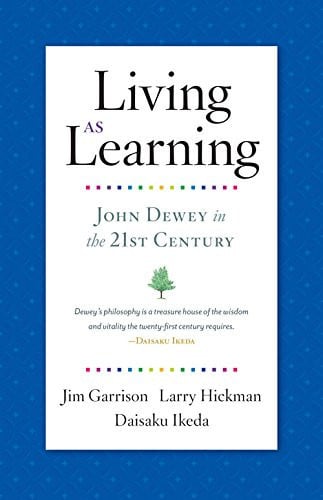 Living as Learning: John Dewey in the 21st Century