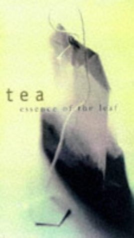 Tea: Essence of the Leaf