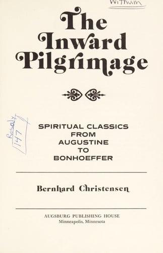 The inward pilgrimage: Spiritual classics from Augustine to Bonhoeffer