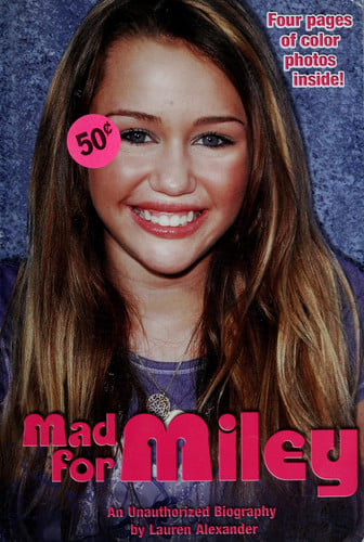 Mad for Miley: An Unauthorized Biography