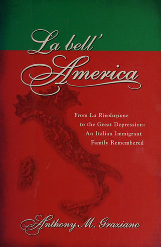 La bell'America: From La Rivoluzione to the Great Depression: An Italian Immigrant Family Remembered (LeapSci)