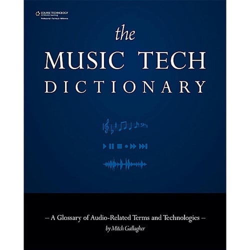 The Music Tech Dictionary: A Glossary of Audio-Related Terms and Technologies