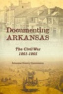 Documenting Arkansas The Civil War, 1861-1865