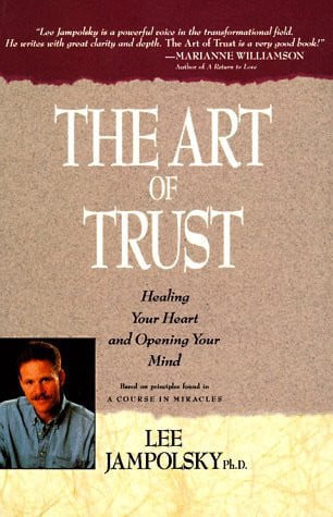 The Art of Trust: Healing Your Heart and Opening Your Mind
