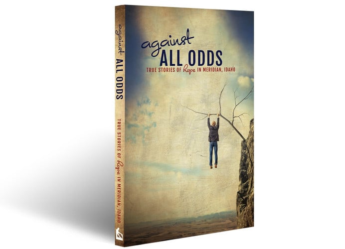 Against All Odds: True Stories of Hope in Meridian, Idaho