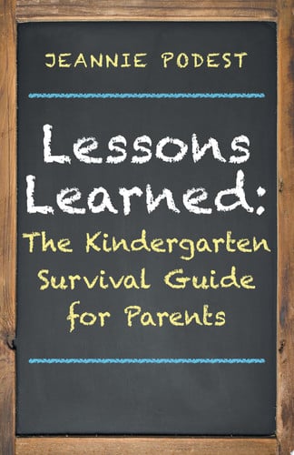 Lessons Learned: The Kindergarten Survival Guide for Parents