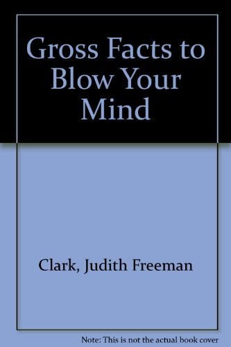 Gross Facts to Blow Your Mind (Fun Facts to Blow Your Mind)