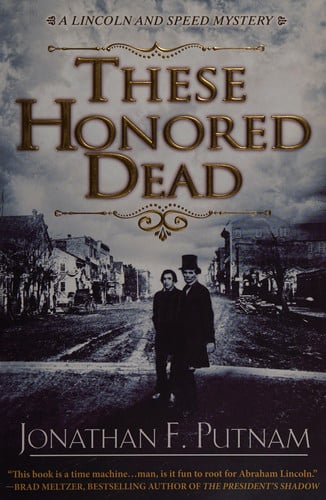 These Honored Dead: A Lincoln and Speed Mystery
