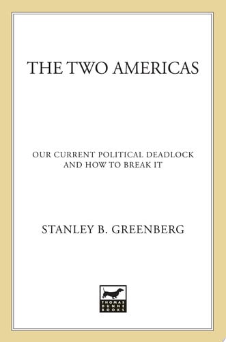 The Two Americas: Our Current Political Deadlock and How to Break It