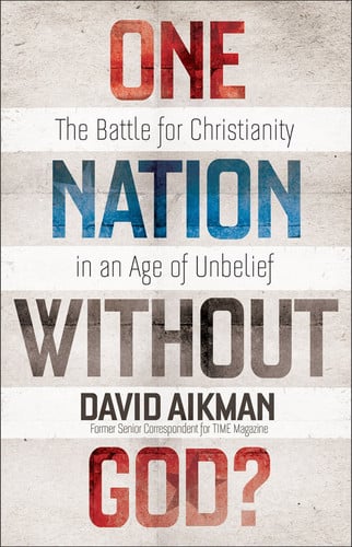 One Nation without God?: The Battle for Christianity in an Age of Unbelief