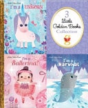 3 Little Golden Books Collection I'm a Unicorn ; I'm a Ballerina ; I'm a Narwhal