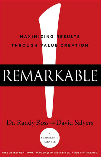 Remarkable!: Maximizing Results through Value Creation