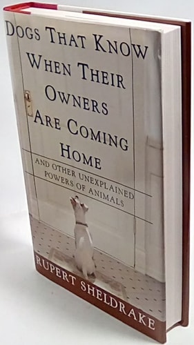 Dogs That Know When Their Owners Are Coming Home: And Other Unexplained Powers of Animals