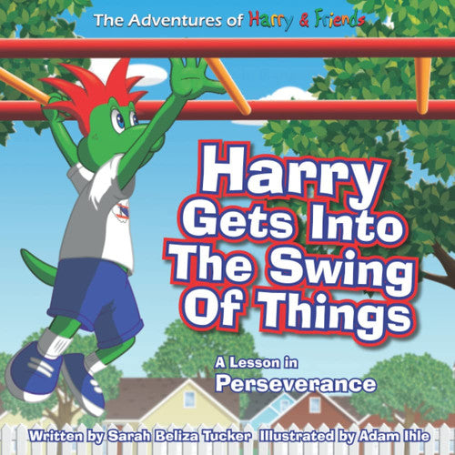 Harry Gets Into The Swing Of Things: A Children's Book on Perseverance and Overcoming Life's Obstacles and Goal Setting. (The Adventures of Harry and Friends)