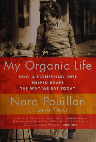 My Organic Life: How a Pioneering Chef Helped Shape the Way We Eat Today