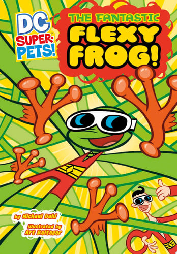 The Fantastic Flexy Frog! (DC Super-Pets!)