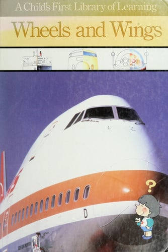 Wheels and Wings (A Child's First Library of Learning)