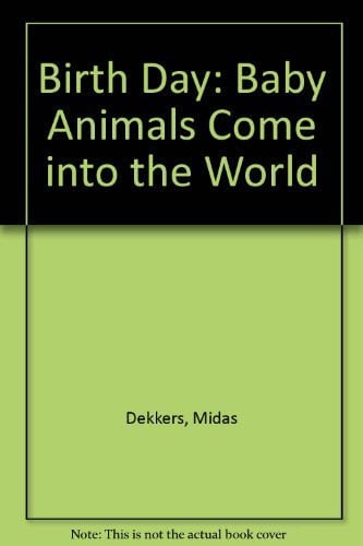 Birth Day: A Celebration of Baby Animals