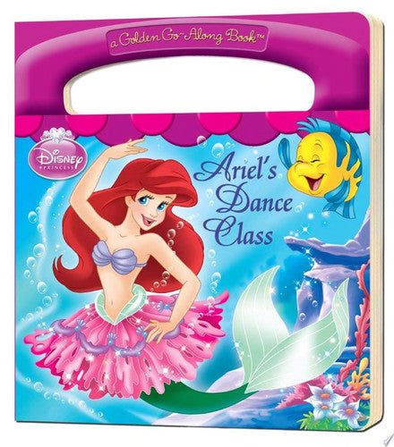 Ariel's Dance Class (Disney Princess) (a Golden Go-Along Book)