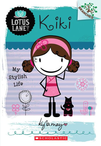 Kiki: My Stylish Life (Branches Book: Lotus Lane #1) (1)