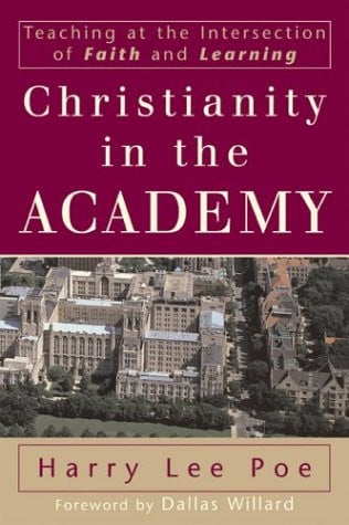 Christianity in the Academy: Teaching at the Intersection of Faith and Learning (RenewedMinds)