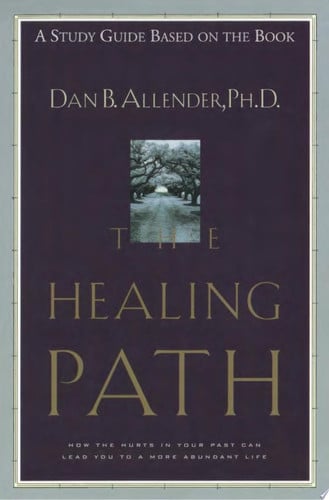 The Healing Path Study Guide: How the Hurts in Your Past . . . (a study guide based on the book)