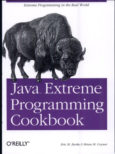 Java Extreme Programming Cookbook: Extreme Programming in the Real World