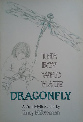 The Boy Who Made Dragonfly: A Zuni Myth Retold