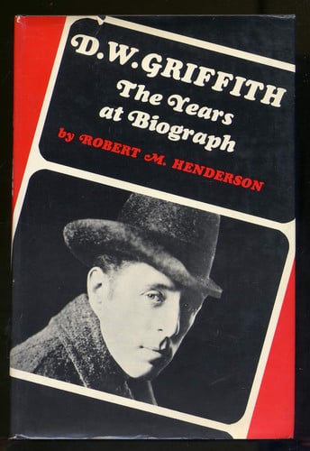 D.W. Griffith: The Years at Biograph